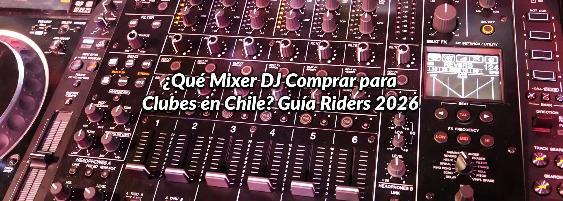 ¿Qué Mixer DJ Comprar para Clubes en Chile? Guía Riders 2026
