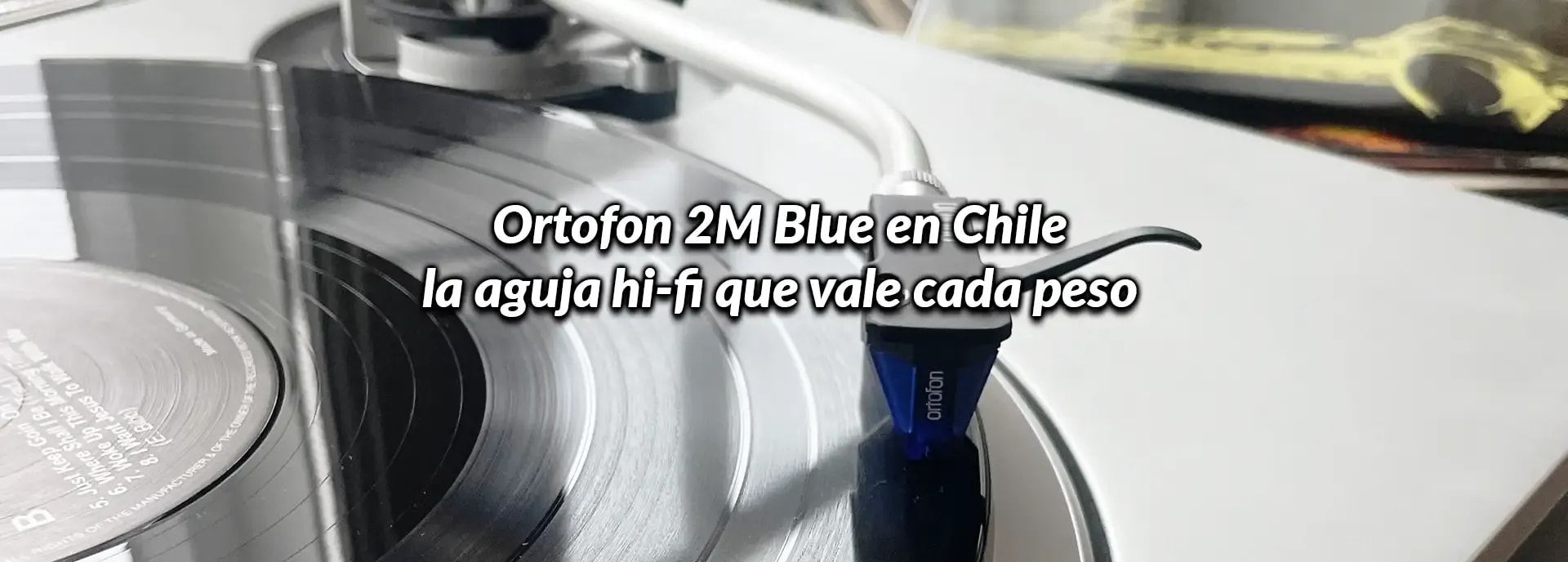 Ortofon 2M Blue en Chile: la aguja hi-fi que vale cada peso