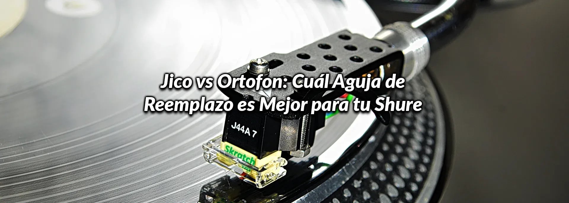 Jico vs Ortofon: Cuál Aguja de Reemplazo es Mejor para tu Shure