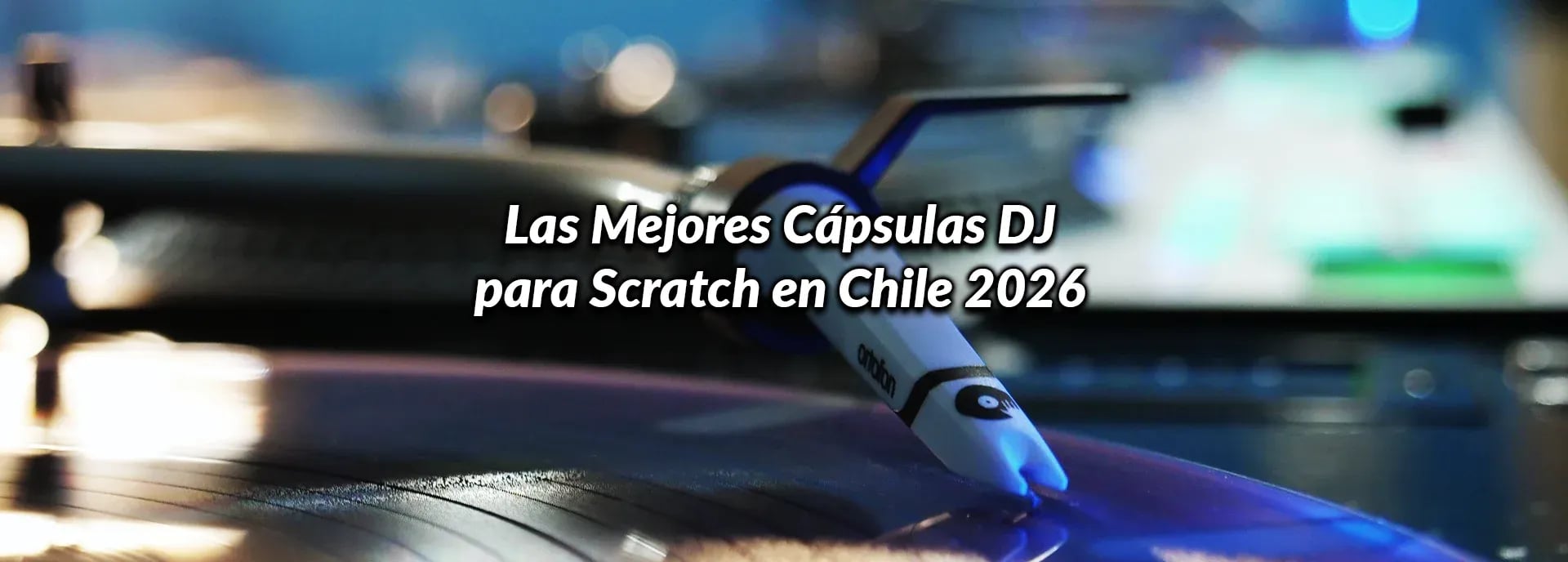 Las Mejores Cápsulas DJ para Scratch en Chile 2026